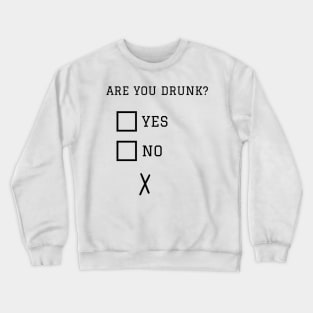 Are You Drunk? Funny Missed The Tickboxes Crewneck Sweatshirt